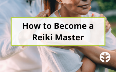 How to Become a Reiki Master: Everything You Need to Know